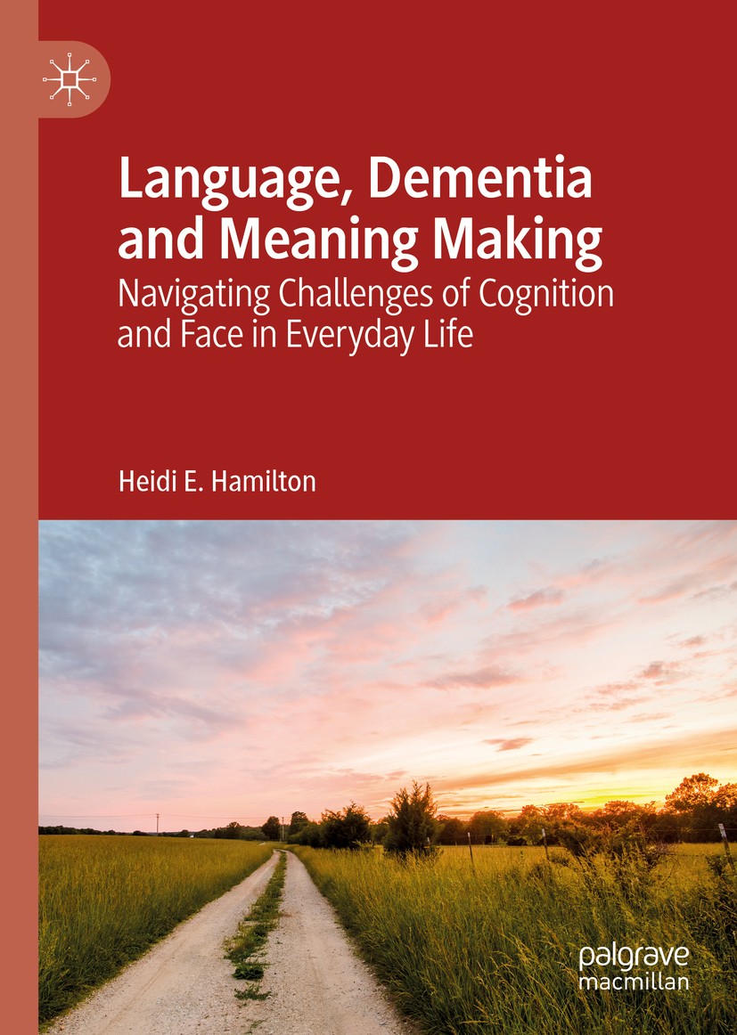 Titlebook: Language, Dementia and Meaning Making; Navigating Challenge Heidi E. Hamilton Book 2019 The Editor(s) (if applicable) and The Author(s) 201 Titlebook: Language, Dementia and Meaning Making; Navigating Challenge Heidi E. Hamilton Book 2019 The Editor(s) (if applicable) and The Author(s) 201