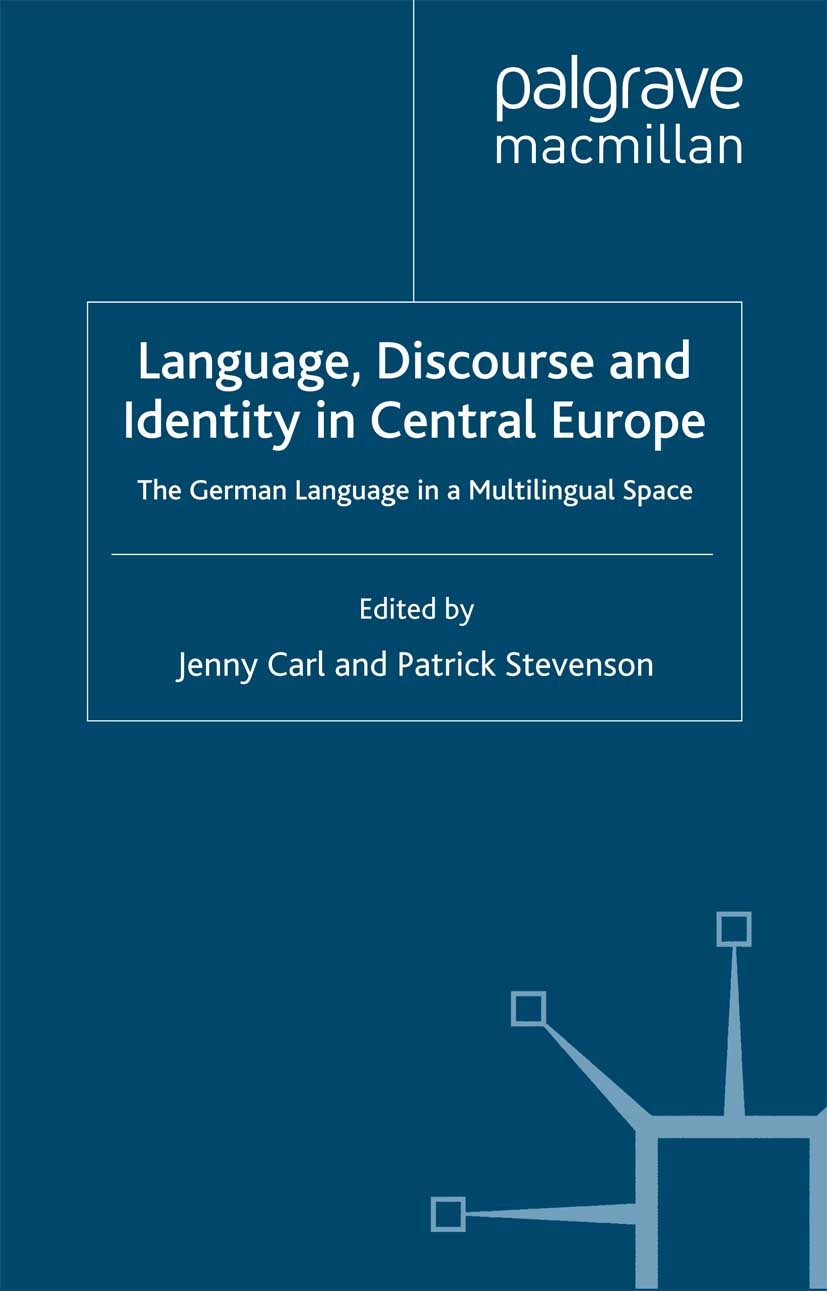Titlebook: Language, Discourse and Identity in Central Europe; The German Language Jenny Carl (postdoctoral researcher),Patrick Steve Book 2009 Palgr Titlebook: Language, Discourse and Identity in Central Europe; The German Language Jenny Carl (postdoctoral researcher),Patrick Steve Book 2009 Palgr