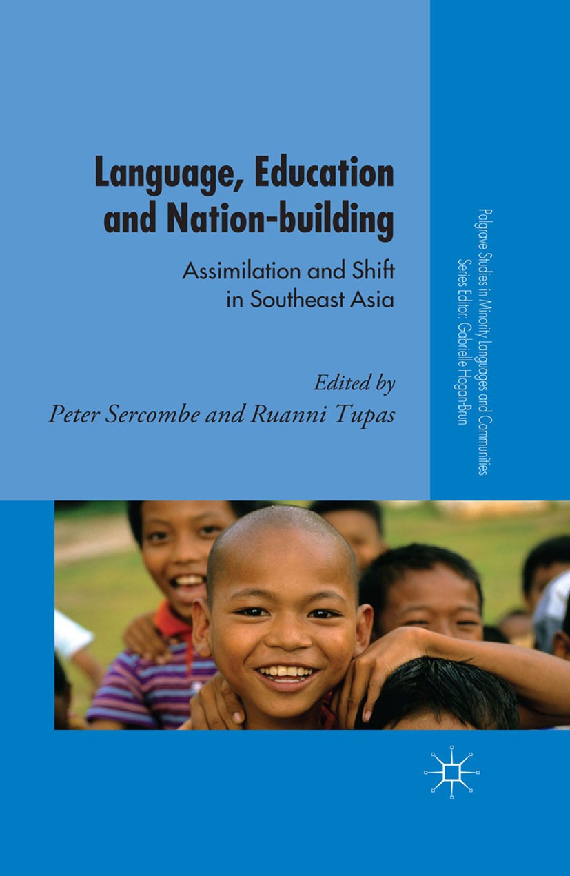 Titlebook: Language, Education and Nation-building; Assimilation and Shi Peter Sercombe,Ruanni Tupas Book 2014 Palgrave Macmillan, a division of Macmi Titlebook: Language, Education and Nation-building; Assimilation and Shi Peter Sercombe,Ruanni Tupas Book 2014 Palgrave Macmillan, a division of Macmi