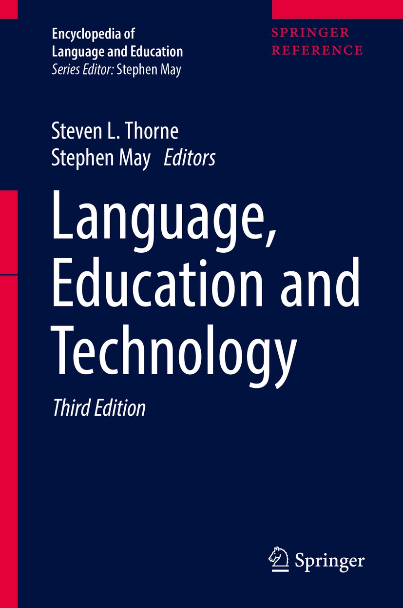 Titlebook: Language, Education and Technology; Steven L. Thorne,Stephen May Reference work 2017Latest edition Springer International Publishing AG 20 Titlebook: Language, Education and Technology; Steven L. Thorne,Stephen May Reference work 2017Latest edition Springer International Publishing AG 20