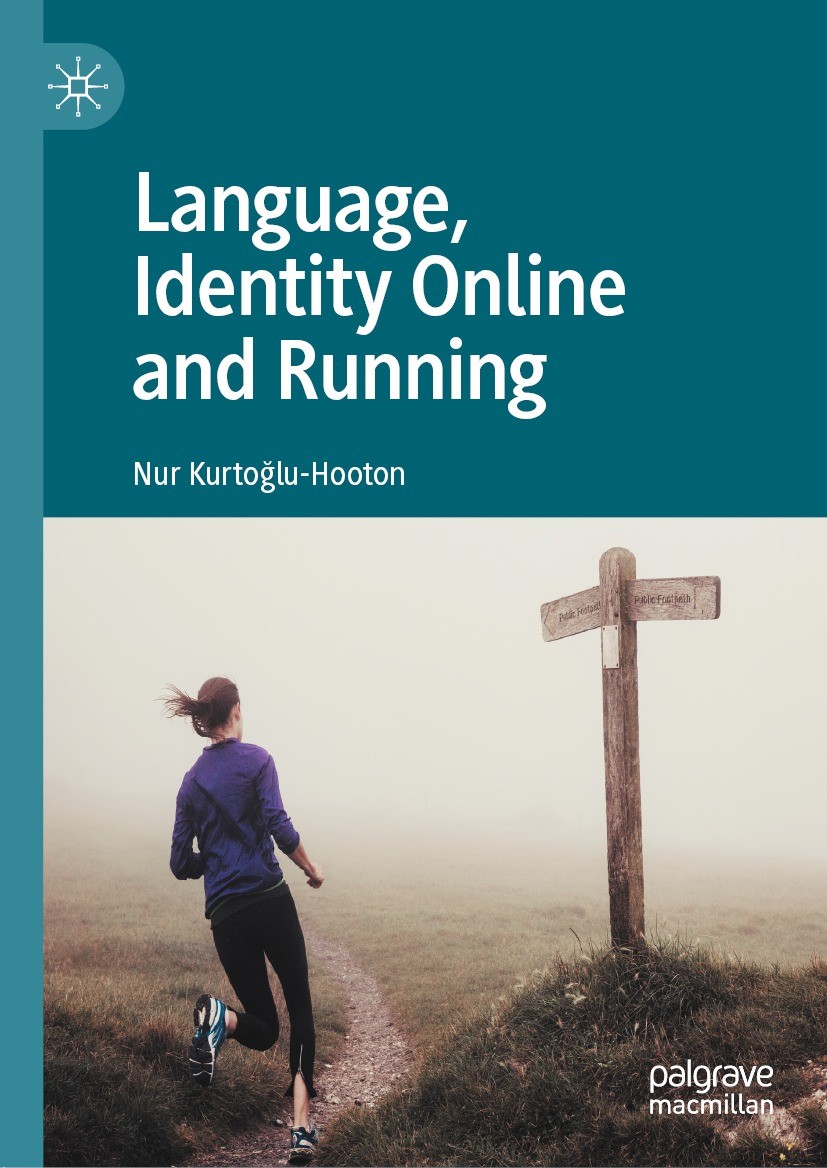 Titlebook: Language, Identity Online and Running; Nur Kurtoğlu-Hooton Book 2021 The Editor(s) (if applicable) and The Author(s) 2021 Facebook.Instagr Titlebook: Language, Identity Online and Running; Nur Kurtoğlu-Hooton Book 2021 The Editor(s) (if applicable) and The Author(s) 2021 Facebook.Instagr