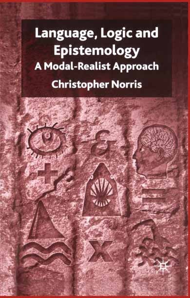 Titlebook: Language, Logic and Epistemology; A Modal-Realist Appr Christopher Norris Book 2004 Palgrave Macmillan, a division of Macmillan Publishers Titlebook: Language, Logic and Epistemology; A Modal-Realist Appr Christopher Norris Book 2004 Palgrave Macmillan, a division of Macmillan Publishers