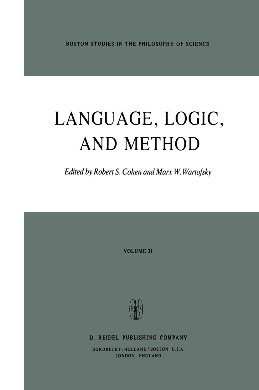 Titlebook: Language, Logic and Method; Robert S. Cohen,Marx W. Wartofsky Book 1983 D. Reidel Publishing Company, Dordrecht, Holland 1983 Karl R. Popp Titlebook: Language, Logic and Method; Robert S. Cohen,Marx W. Wartofsky Book 1983 D. Reidel Publishing Company, Dordrecht, Holland 1983 Karl R. Popp