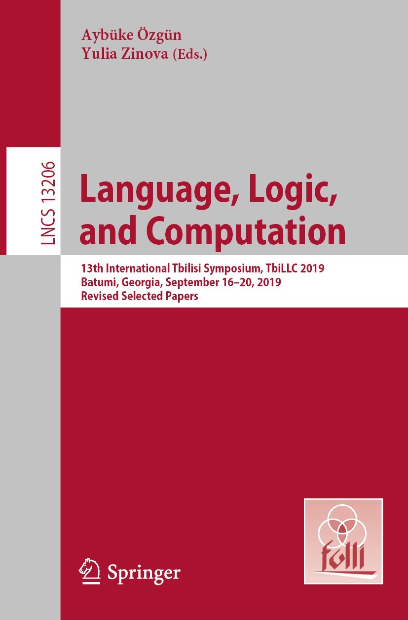 Titlebook: Language, Logic, and Computation; 13th International T Aybüke Özgün,Yulia Zinova Conference proceedings 2022 The Editor(s) (if applicable) Titlebook: Language, Logic, and Computation; 13th International T Aybüke Özgün,Yulia Zinova Conference proceedings 2022 The Editor(s) (if applicable)