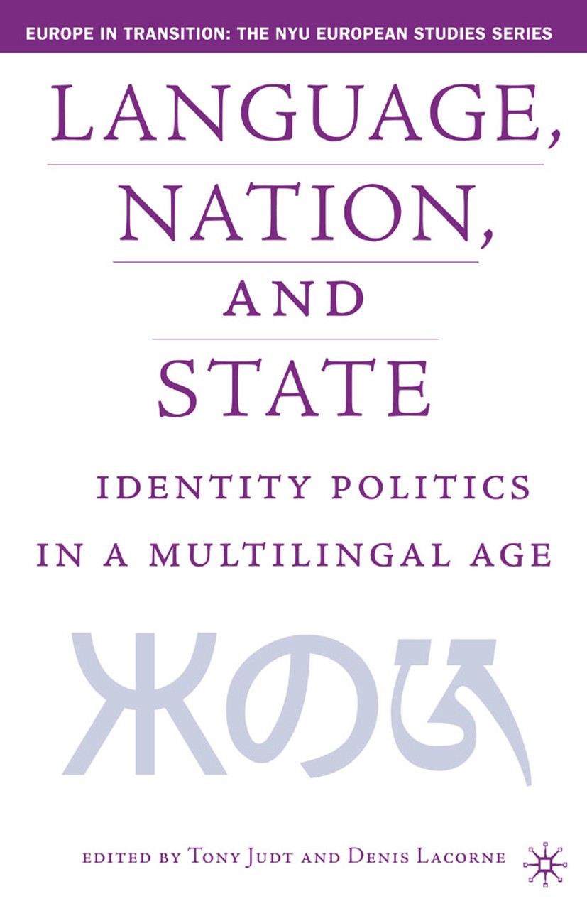 Titlebook: Language, Nation and State; Identity Politics in Tony Judt (Erich Maria Remarque professor of Europ Book 2004 Palgrave Macmillan, a divisio Titlebook: Language, Nation and State; Identity Politics in Tony Judt (Erich Maria Remarque professor of Europ Book 2004 Palgrave Macmillan, a divisio