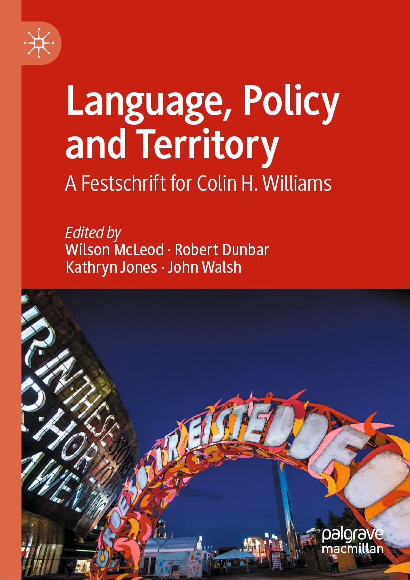 Titlebook: Language, Policy and Territory; A Festschrift for Co Wilson McLeod,Rob Dunbar,John Walsh Book 2022 The Editor(s) (if applicable) and The Au Titlebook: Language, Policy and Territory; A Festschrift for Co Wilson McLeod,Rob Dunbar,John Walsh Book 2022 The Editor(s) (if applicable) and The Au