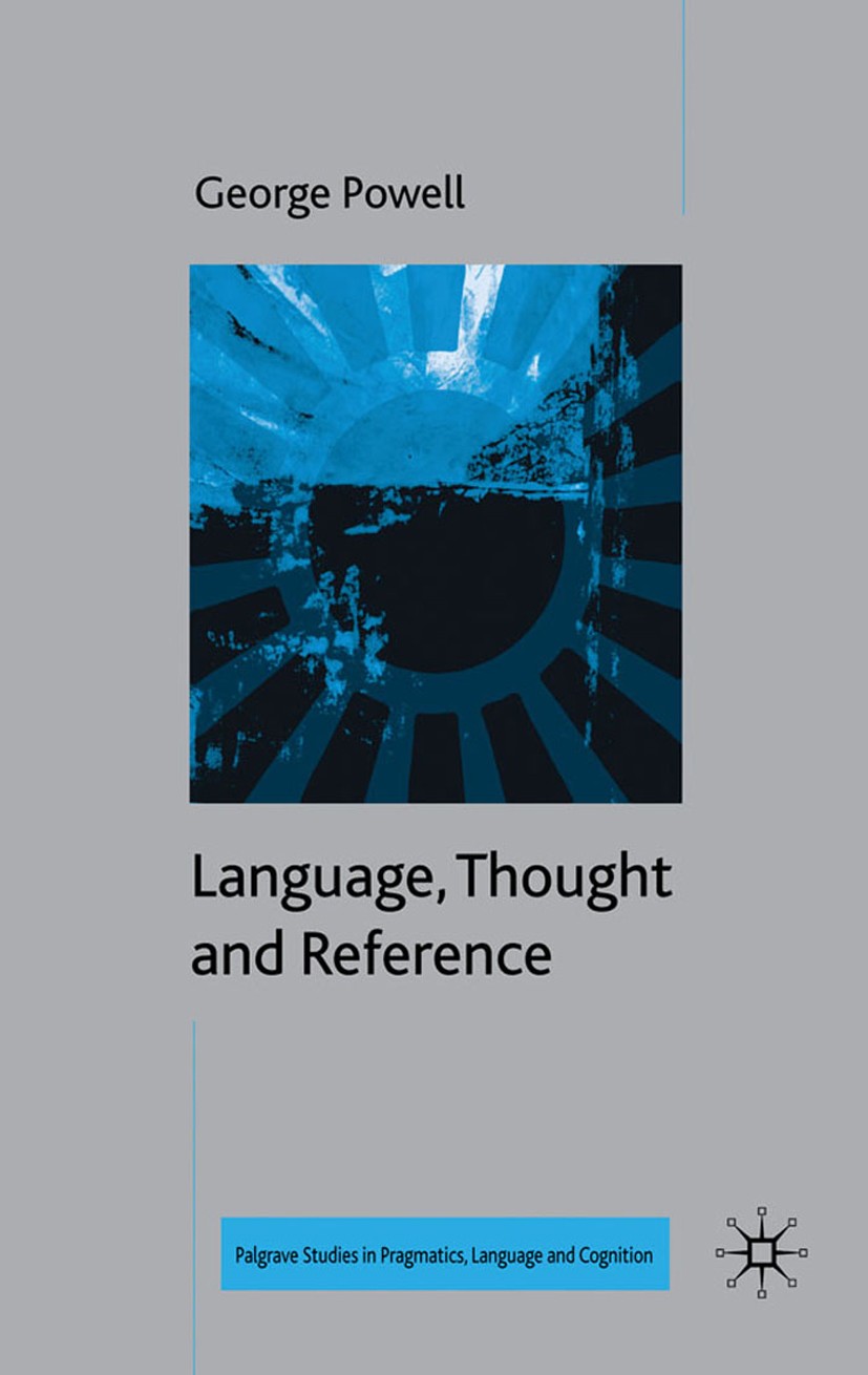 Titlebook: Language, Thought and Reference; George Powell Book 2010 George Powell 2010 amyotrophic lateral sclerosis (ALS).complex.design.Finite.fram Titlebook: Language, Thought and Reference; George Powell Book 2010 George Powell 2010 amyotrophic lateral sclerosis (ALS).complex.design.Finite.fram
