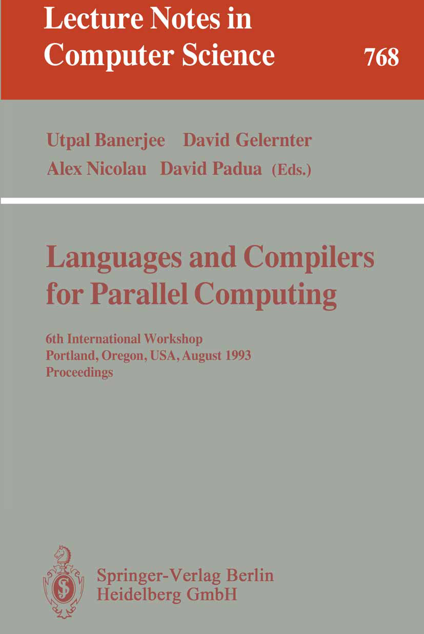 Titlebook: Languages and Compilers for Parallel Computing; 6th International Wo Utpal Banerjee,David Gelernter,David Padua Conference proceedings 1994 Titlebook: Languages and Compilers for Parallel Computing; 6th International Wo Utpal Banerjee,David Gelernter,David Padua Conference proceedings 1994