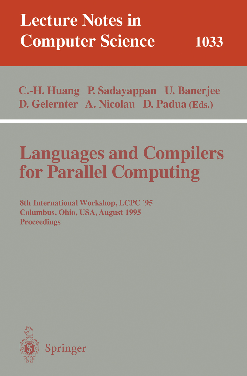 Titlebook: Languages and Compilers for Parallel Computing; 8th International Wo Chua-Huang Huang,Ponnuswamy Sadayappan,David Padua Conference proceedi Titlebook: Languages and Compilers for Parallel Computing; 8th International Wo Chua-Huang Huang,Ponnuswamy Sadayappan,David Padua Conference proceedi