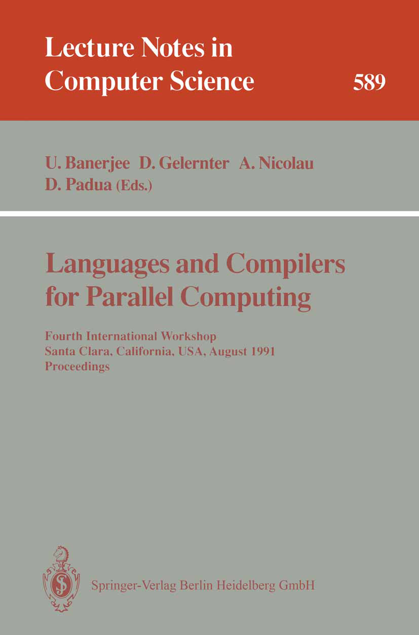 Titlebook: Languages and Compilers for Parallel Computing; Fourth International Utpal Banerjee,David Gelernter,David Padua Conference proceedings 1992 Titlebook: Languages and Compilers for Parallel Computing; Fourth International Utpal Banerjee,David Gelernter,David Padua Conference proceedings 1992