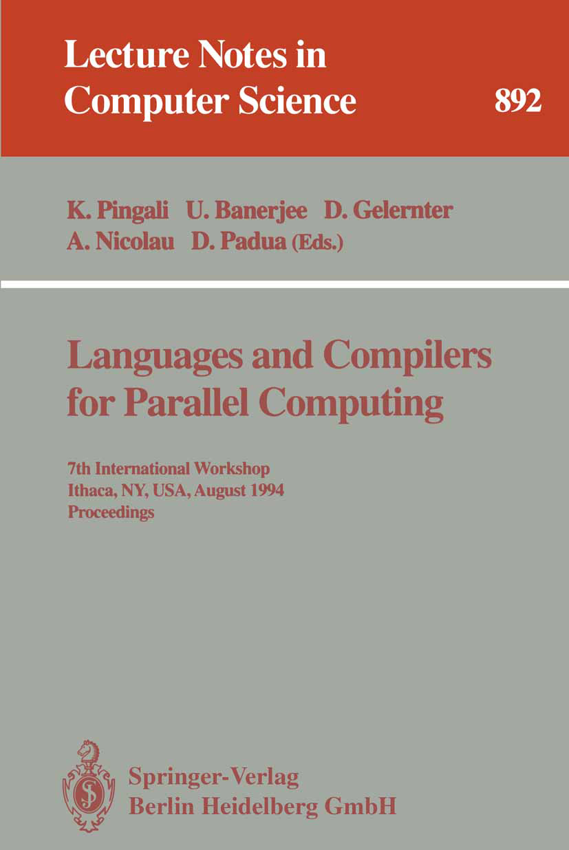Titlebook: Languages and Compilers for Parallel Computing; 7th International Wo Keshav Pingali,Utpal Banerjee,David Padua Conference proceedings 1995 Titlebook: Languages and Compilers for Parallel Computing; 7th International Wo Keshav Pingali,Utpal Banerjee,David Padua Conference proceedings 1995