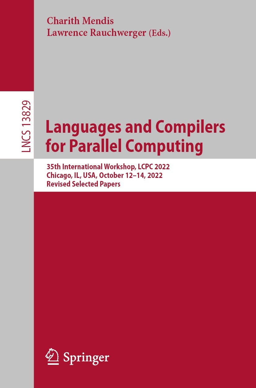 Titlebook: Languages and Compilers for Parallel Computing; 35th International W Charith Mendis,Lawrence Rauchwerger Conference proceedings 2023 The Ed Titlebook: Languages and Compilers for Parallel Computing; 35th International W Charith Mendis,Lawrence Rauchwerger Conference proceedings 2023 The Ed