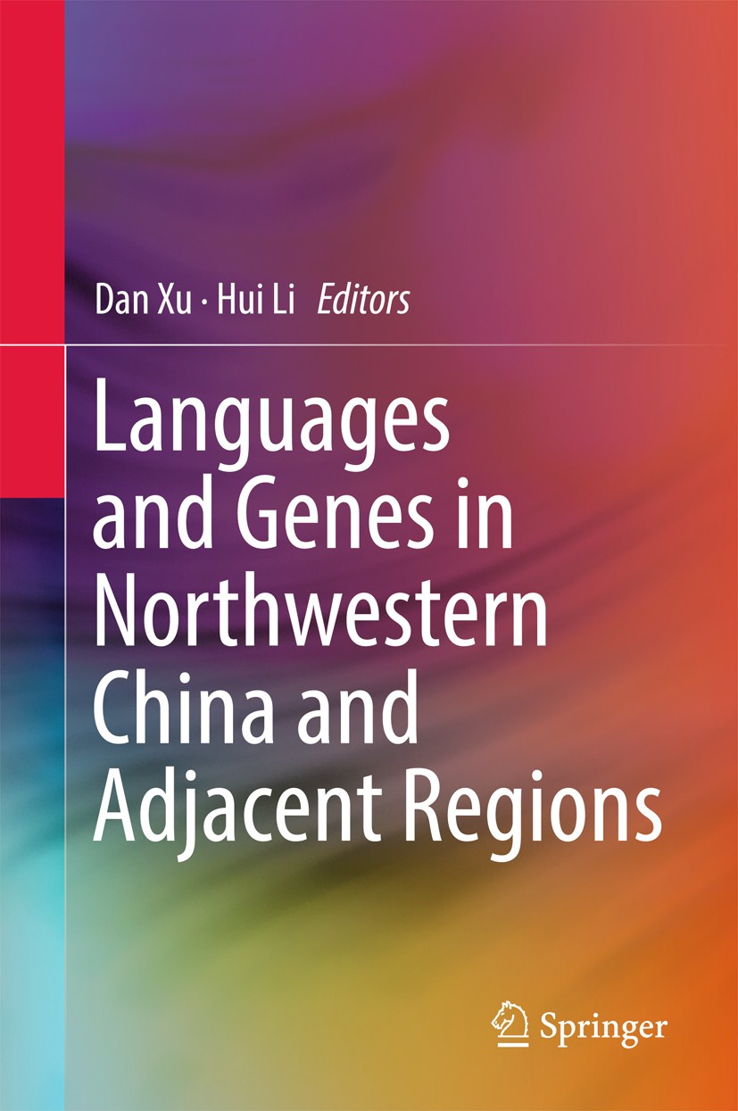 Titlebook: Languages and Genes in Northwestern China and Adjacent Regions; Dan Xu,Hui Li Book 2017 Springer Nature Singapore Pte Ltd. 2017 Languages Titlebook: Languages and Genes in Northwestern China and Adjacent Regions; Dan Xu,Hui Li Book 2017 Springer Nature Singapore Pte Ltd. 2017 Languages
