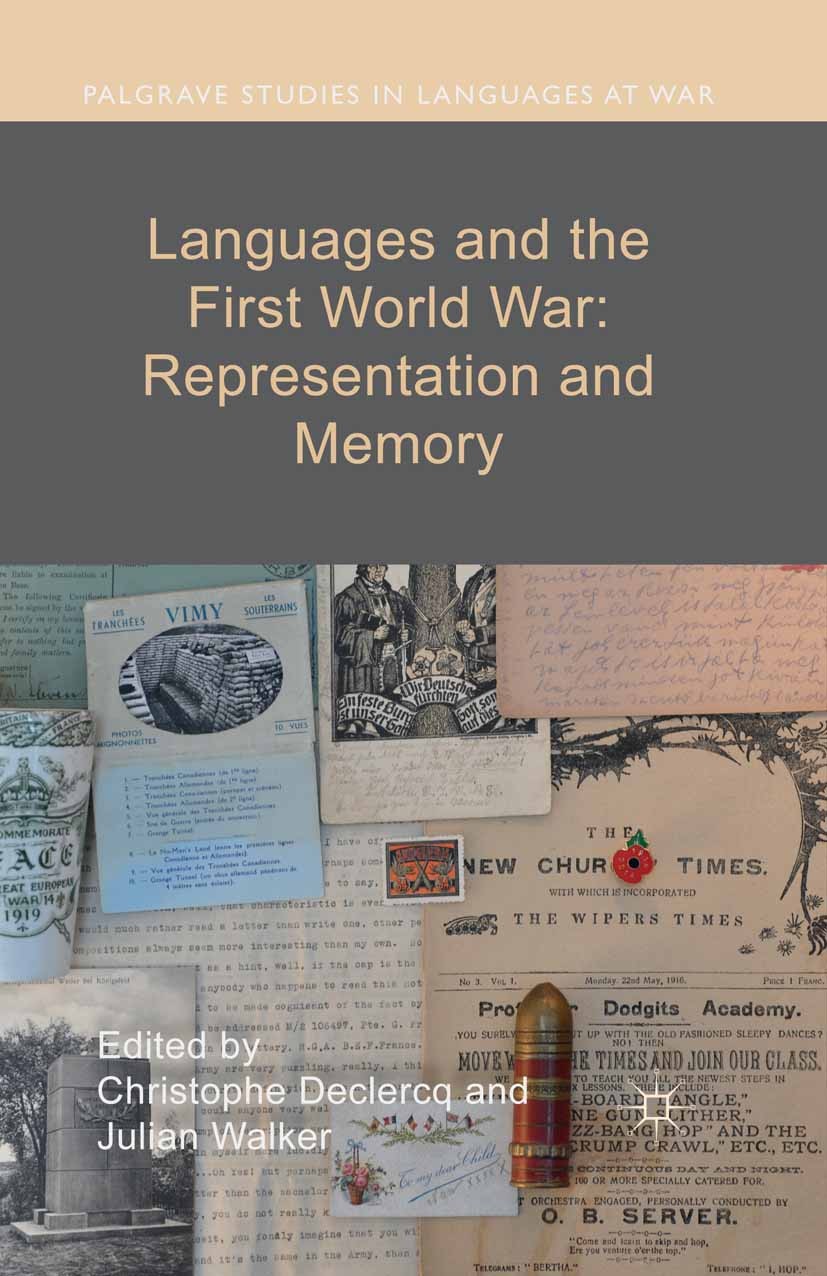 Titlebook: Languages and the First World War: Representation and Memory; Christophe Declercq,Julian Walker Book 2016 The Editor(s) (if applicable) an Titlebook: Languages and the First World War: Representation and Memory; Christophe Declercq,Julian Walker Book 2016 The Editor(s) (if applicable) an