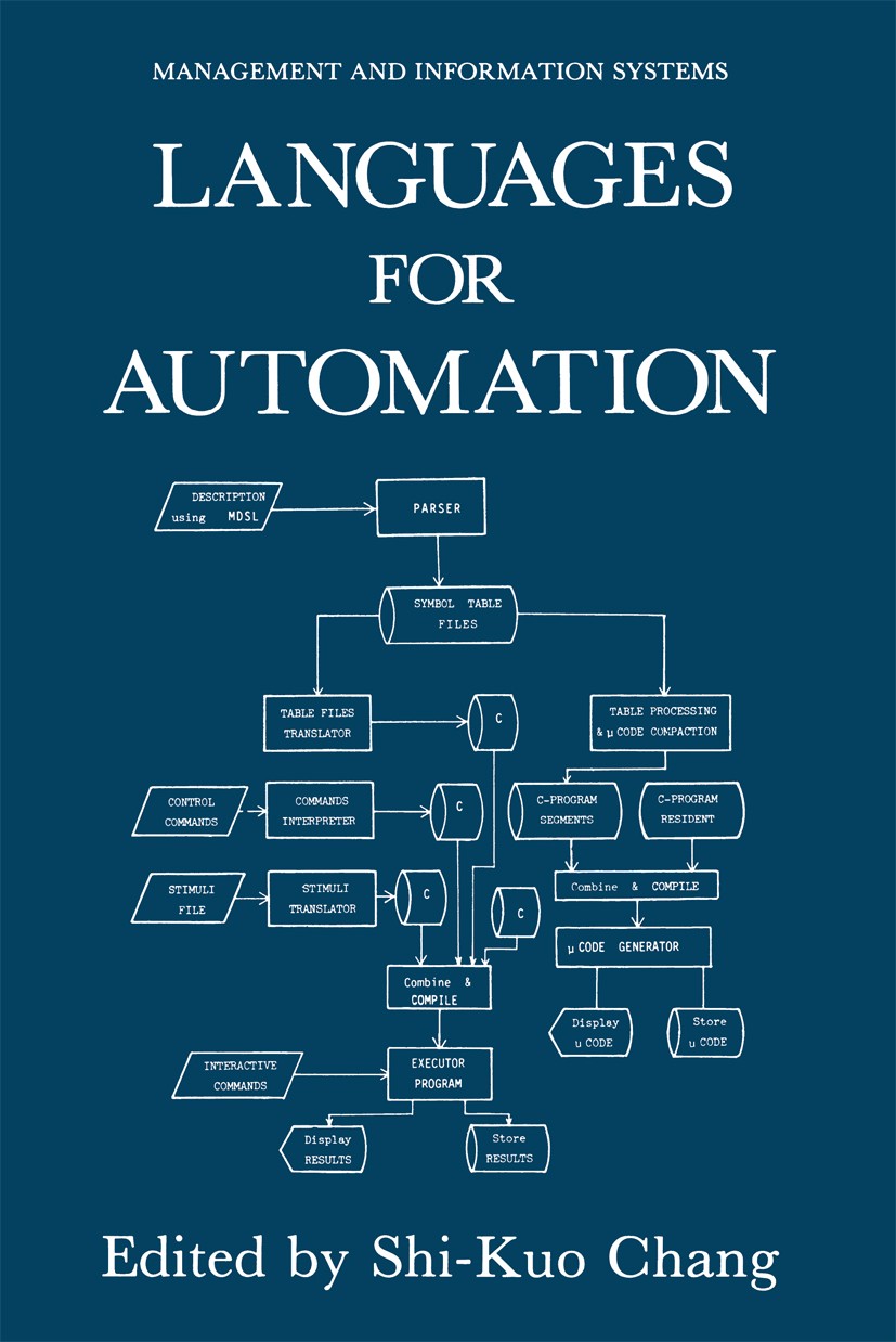 Titlebook: Languages for Automation; Shi-Kuo Chang Book 1985 Springer Science+Business Media New York 1985 automation.control.data structures.design. Titlebook: Languages for Automation; Shi-Kuo Chang Book 1985 Springer Science+Business Media New York 1985 automation.control.data structures.design.