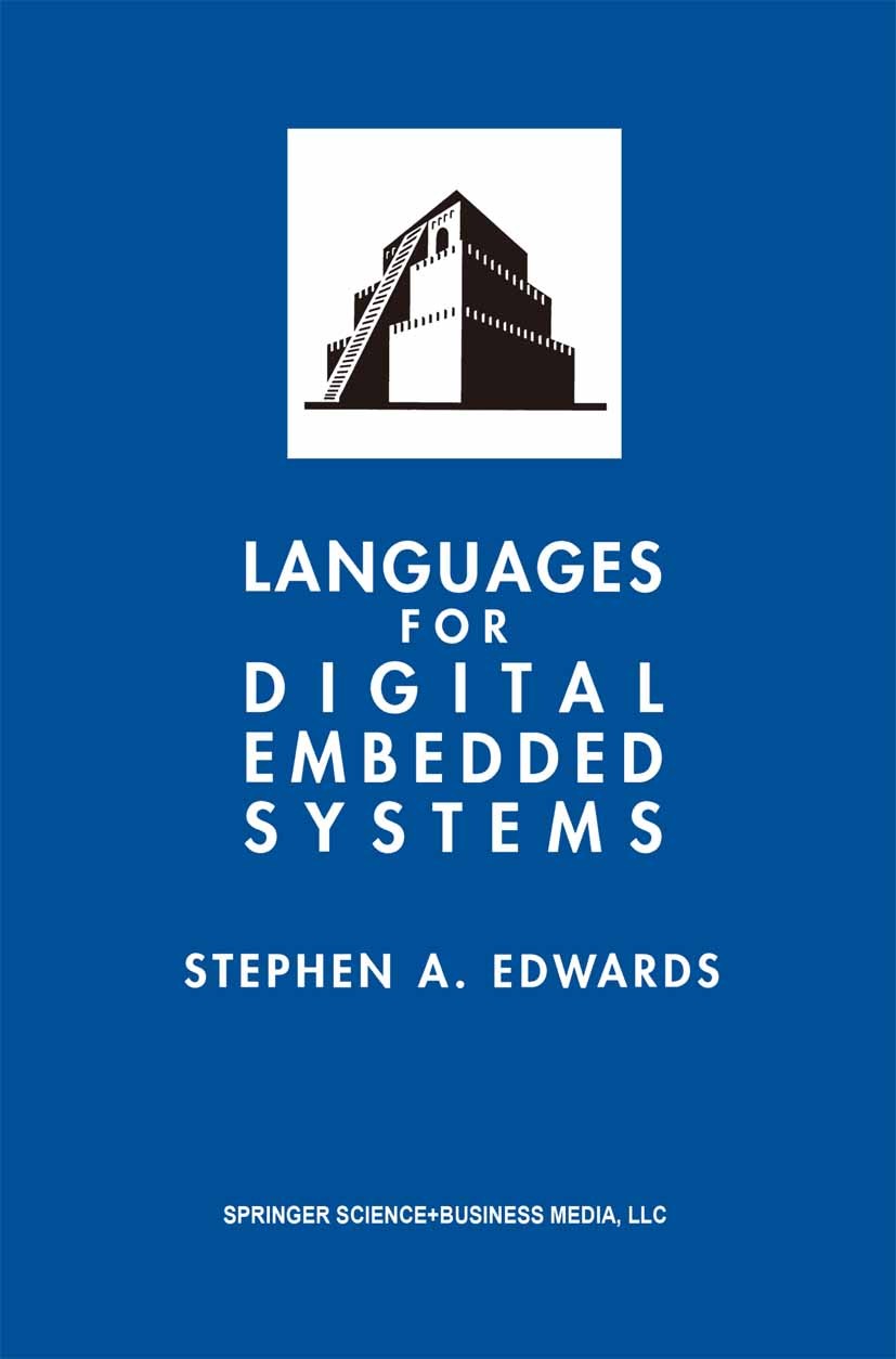 Titlebook: Languages for Digital Embedded Systems; Stephen A. Edwards Book 2000 Springer Science+Business Media New York 2000 Assembly language.C pro Titlebook: Languages for Digital Embedded Systems; Stephen A. Edwards Book 2000 Springer Science+Business Media New York 2000 Assembly language.C pro