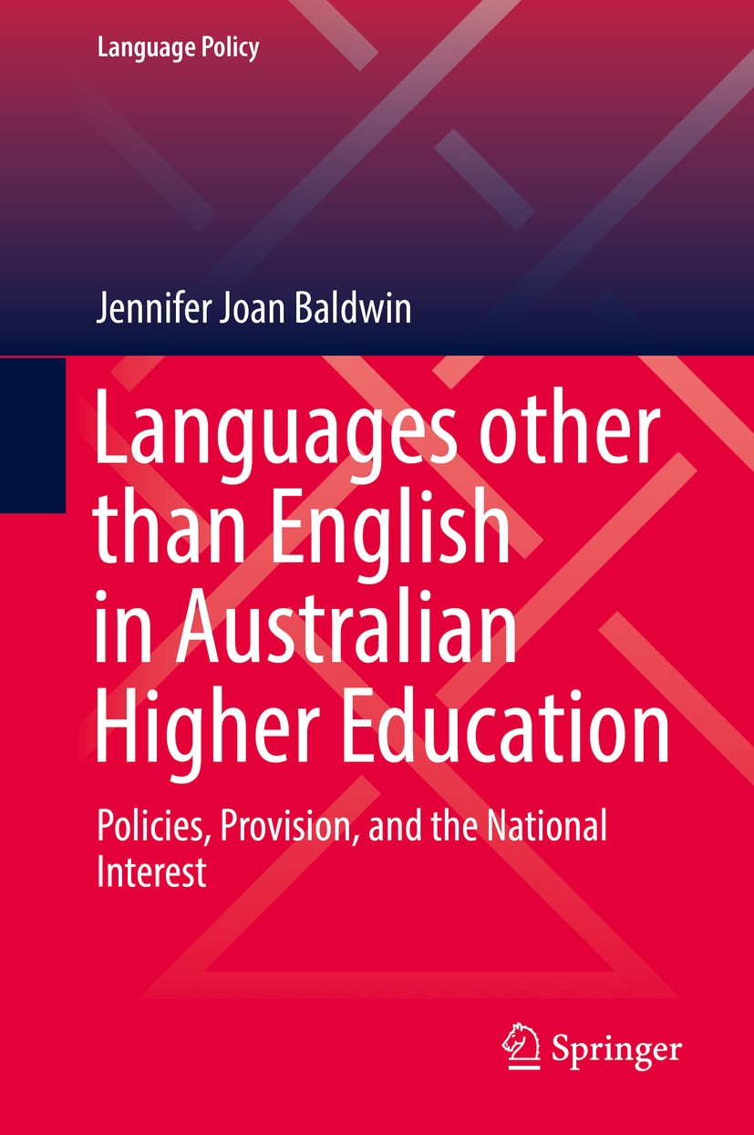 Titlebook: Languages other than English in Australian Higher Education; Policies, Provision, Jennifer Joan Baldwin Book 2019 Springer Nature Switzerla Titlebook: Languages other than English in Australian Higher Education; Policies, Provision, Jennifer Joan Baldwin Book 2019 Springer Nature Switzerla