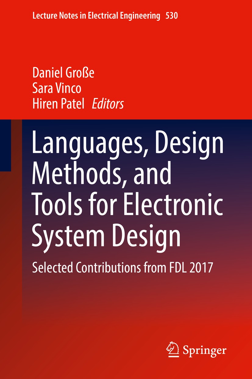 Titlebook: Languages, Design Methods, and Tools for Electronic System Design; Selected Contributio Daniel Große,Sara Vinco,Hiren Patel Book 2019 Sprin Titlebook: Languages, Design Methods, and Tools for Electronic System Design; Selected Contributio Daniel Große,Sara Vinco,Hiren Patel Book 2019 Sprin