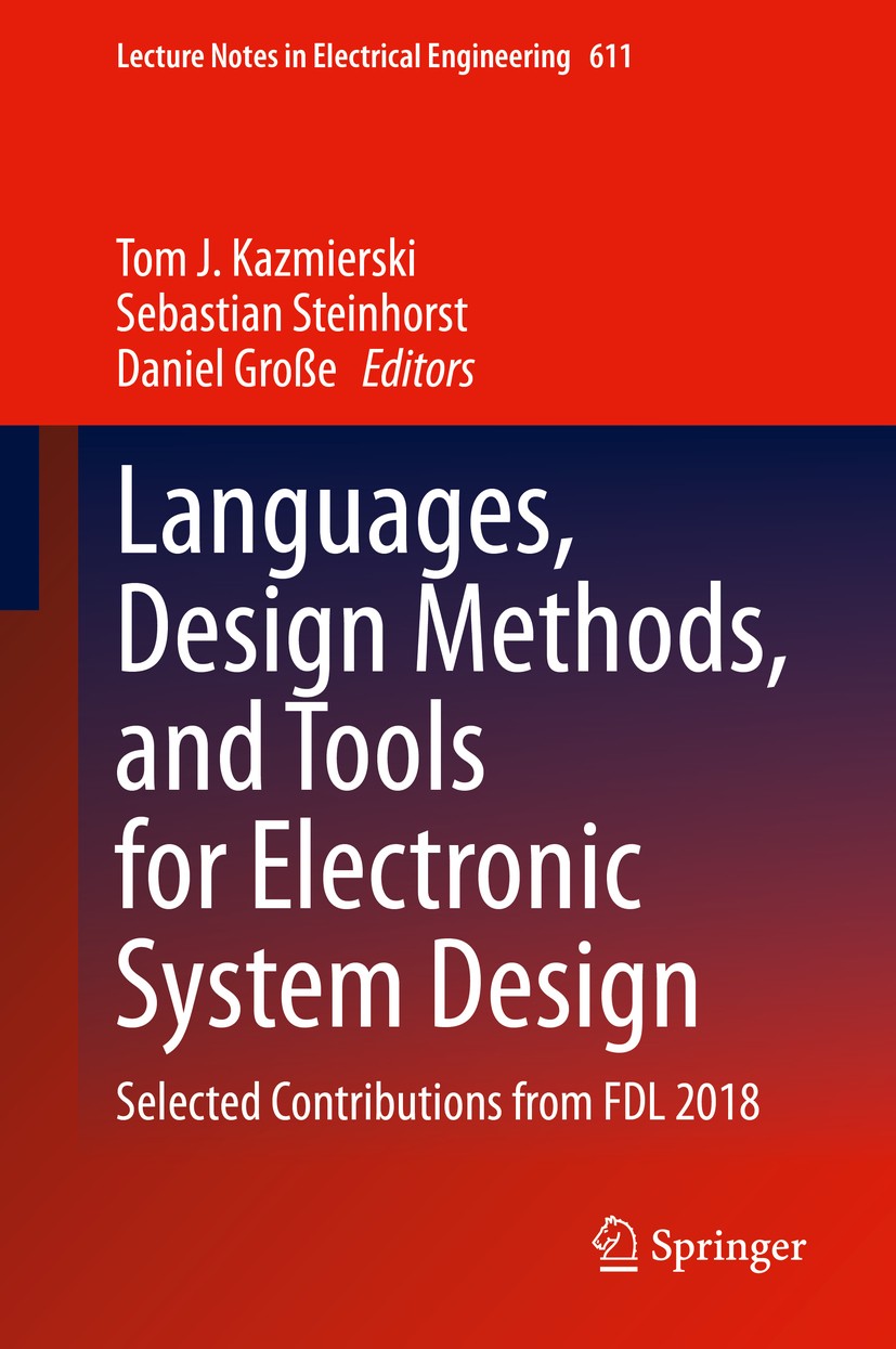 Titlebook: Languages, Design Methods, and Tools for Electronic System Design; Selected Contributio Tom J. Kazmierski,Sebastian Steinhorst,Daniel Groß Titlebook: Languages, Design Methods, and Tools for Electronic System Design; Selected Contributio Tom J. Kazmierski,Sebastian Steinhorst,Daniel Groß