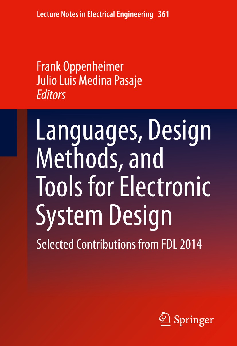 Titlebook: Languages, Design Methods, and Tools for Electronic System Design; Selected Contributio Frank Oppenheimer,Julio Luis Medina Pasaje Book 201 Titlebook: Languages, Design Methods, and Tools for Electronic System Design; Selected Contributio Frank Oppenheimer,Julio Luis Medina Pasaje Book 201