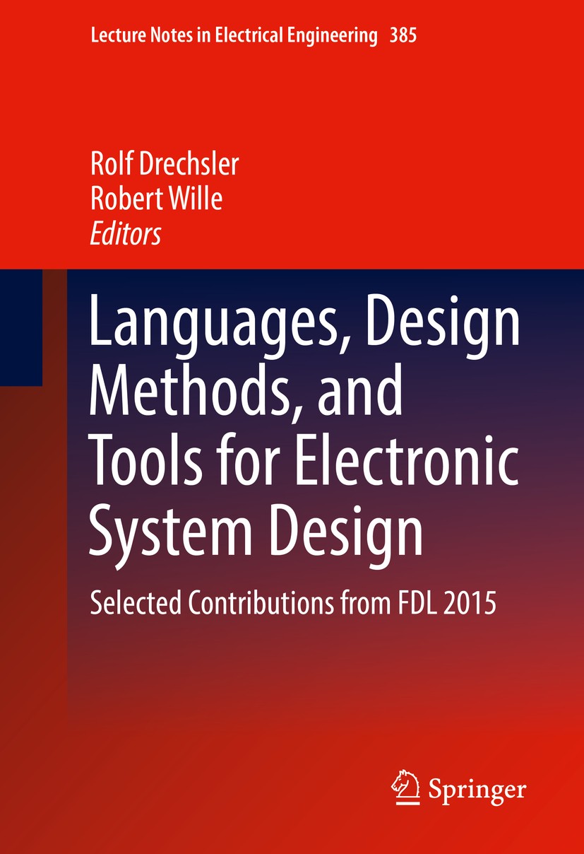 Titlebook: Languages, Design Methods, and Tools for Electronic System Design; Selected Contributio Rolf Drechsler,Robert Wille Book 2016 Springer Inte Titlebook: Languages, Design Methods, and Tools for Electronic System Design; Selected Contributio Rolf Drechsler,Robert Wille Book 2016 Springer Inte