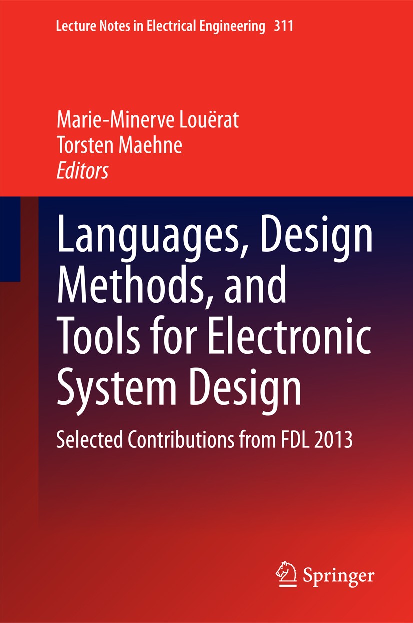 Titlebook: Languages, Design Methods, and Tools for Electronic System Design; Selected Contributio Marie-Minerve Louërat,Torsten Maehne Book 2015 Spri Titlebook: Languages, Design Methods, and Tools for Electronic System Design; Selected Contributio Marie-Minerve Louërat,Torsten Maehne Book 2015 Spri