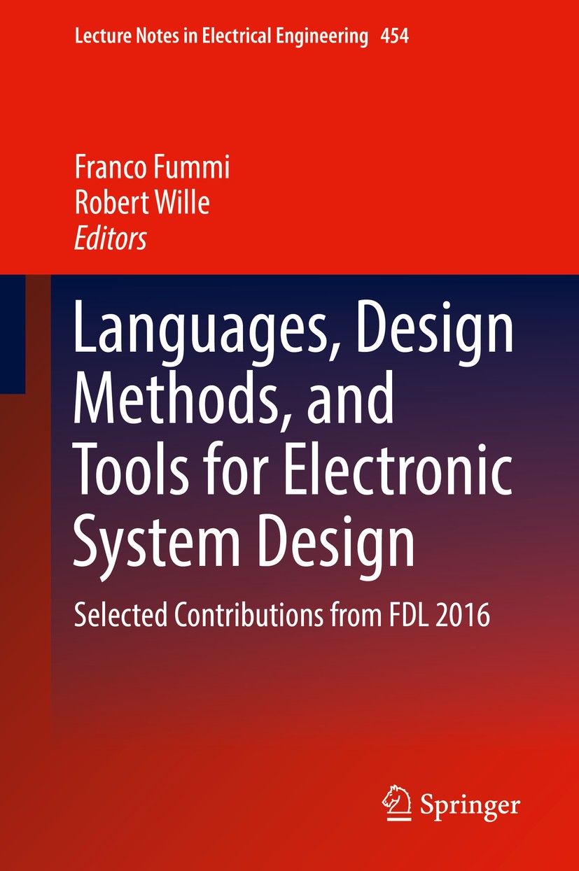 Titlebook: Languages, Design Methods, and Tools for Electronic System Design; Selected Contributio Franco Fummi,Robert Wille Book 2018 Springer Intern Titlebook: Languages, Design Methods, and Tools for Electronic System Design; Selected Contributio Franco Fummi,Robert Wille Book 2018 Springer Intern