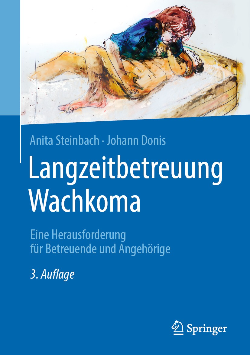 Titlebook: Langzeitbetreuung Wachkoma; Eine Herausforderung Anita Steinbach,Johann Donis Book 2019Latest edition Springer-Verlag GmbH Deutschland, ein Titlebook: Langzeitbetreuung Wachkoma; Eine Herausforderung Anita Steinbach,Johann Donis Book 2019Latest edition Springer-Verlag GmbH Deutschland, ein