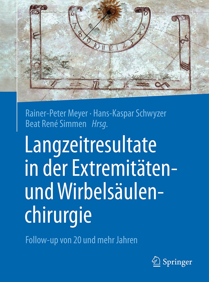 Titlebook: Langzeitresultate in der Extremitäten- und Wirbelsäulenchirurgie; Follow-up von 20 und Rainer-Peter Meyer,Hans-Kaspar Schwyzer,Beat René B Titlebook: Langzeitresultate in der Extremitäten- und Wirbelsäulenchirurgie; Follow-up von 20 und Rainer-Peter Meyer,Hans-Kaspar Schwyzer,Beat René B