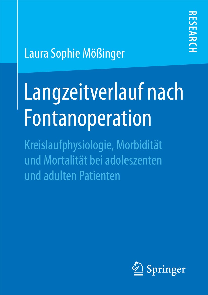 Titlebook: Langzeitverlauf nach Fontanoperation; Kreislaufphysiologie Laura Sophie Mößinger Book 2016 Springer Fachmedien Wiesbaden 2016 Univentrikel. Titlebook: Langzeitverlauf nach Fontanoperation; Kreislaufphysiologie Laura Sophie Mößinger Book 2016 Springer Fachmedien Wiesbaden 2016 Univentrikel.