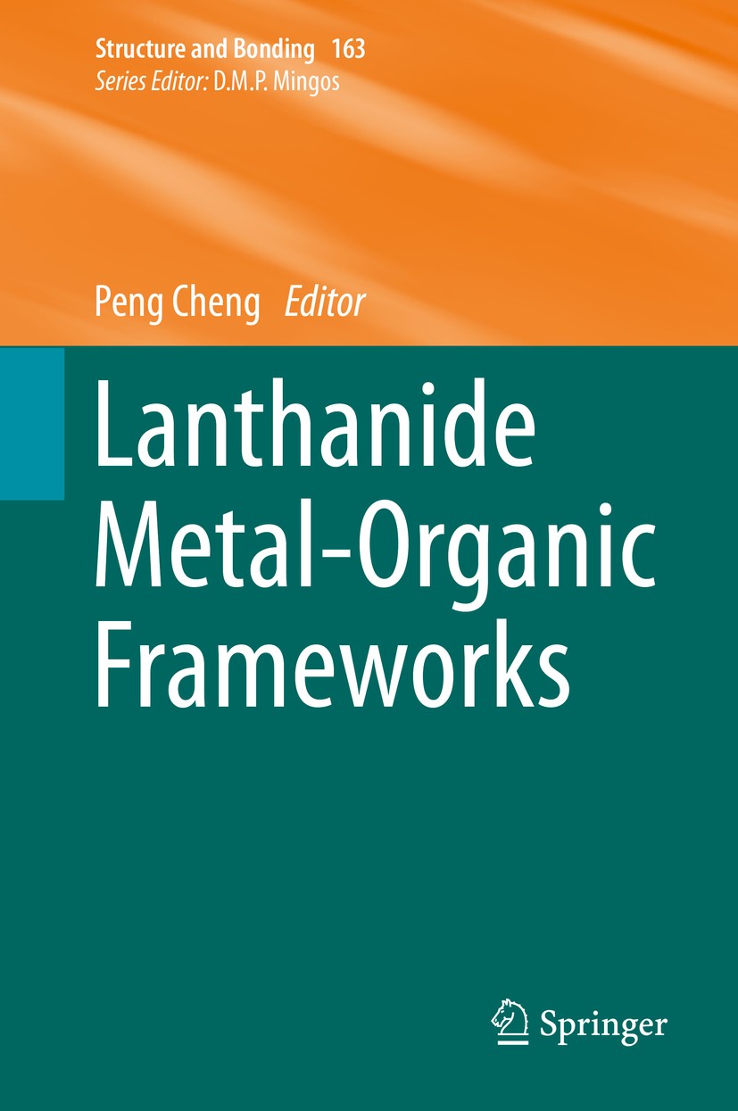 Titlebook: Lanthanide Metal-Organic Frameworks; Peng Cheng Book 2015 Springer-Verlag Berlin Heidelberg 2015 Chiral Ln-MOFs.Gas storage and separation Titlebook: Lanthanide Metal-Organic Frameworks; Peng Cheng Book 2015 Springer-Verlag Berlin Heidelberg 2015 Chiral Ln-MOFs.Gas storage and separation