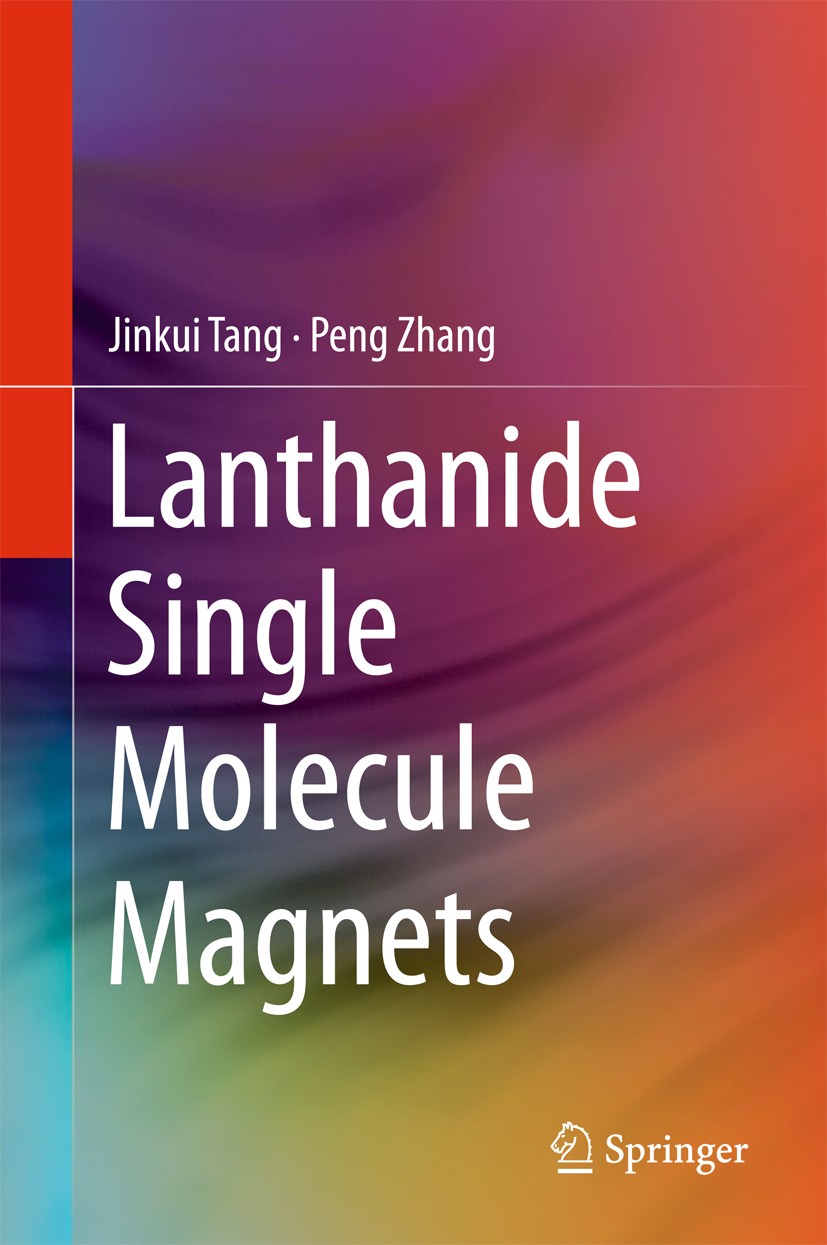 Titlebook: Lanthanide Single Molecule Magnets; Jinkui Tang,Peng Zhang Book 2015 Springer-Verlag Berlin Heidelberg 2015 Coordination compounds.Crystal Titlebook: Lanthanide Single Molecule Magnets; Jinkui Tang,Peng Zhang Book 2015 Springer-Verlag Berlin Heidelberg 2015 Coordination compounds.Crystal