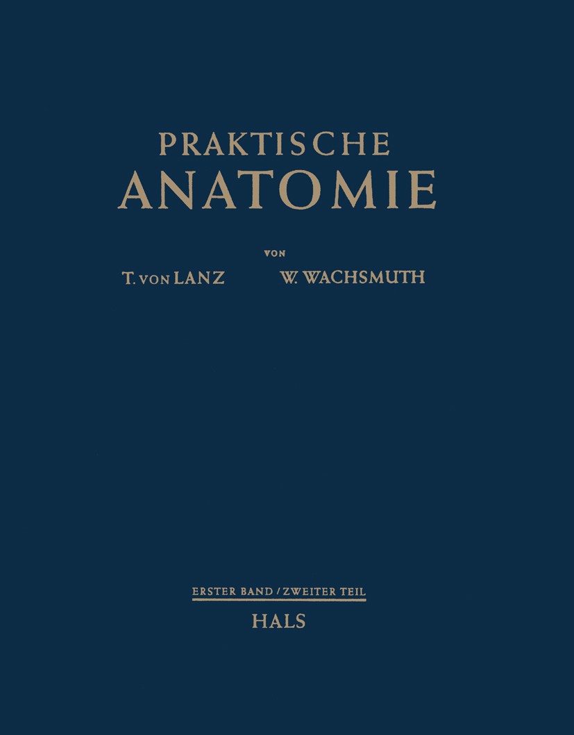 Titlebook: Hals; T. Lanz,W. Wachsmuth Book 1955Latest edition Springer-Verlag GmbH Deutschland, ein Teil von Springer Nature 1955 Anatomie.Hals.Kehlk Titlebook: Hals; T. Lanz,W. Wachsmuth Book 1955Latest edition Springer-Verlag GmbH Deutschland, ein Teil von Springer Nature 1955 Anatomie.Hals.Kehlk