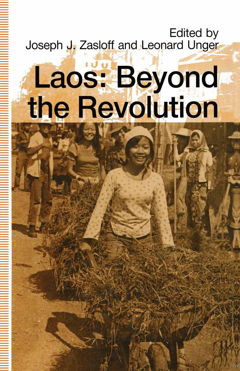 Titlebook: Laos: Beyond the Revolution; Joseph J. Zasloff (Professor of Political Science) Book 1991 Joseph J. Zasloff and Leonard Unger 1991 communi Titlebook: Laos: Beyond the Revolution; Joseph J. Zasloff (Professor of Political Science) Book 1991 Joseph J. Zasloff and Leonard Unger 1991 communi