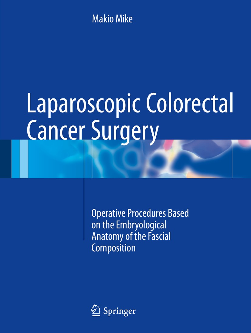 Titlebook: Laparoscopic Colorectal Cancer Surgery; Operative Procedures Makio Mike Book 2017 Springer Science+Business Media Singapore 2017 Clinical a Titlebook: Laparoscopic Colorectal Cancer Surgery; Operative Procedures Makio Mike Book 2017 Springer Science+Business Media Singapore 2017 Clinical a