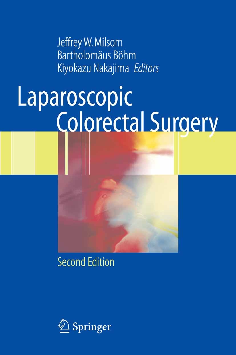 Titlebook: Laparoscopic Colorectal Surgery; Jeffrey W. Milsom (Chief and Professor of Surgery) Book 2006Latest edition Springer-Verlag New York 2006 Titlebook: Laparoscopic Colorectal Surgery; Jeffrey W. Milsom (Chief and Professor of Surgery) Book 2006Latest edition Springer-Verlag New York 2006