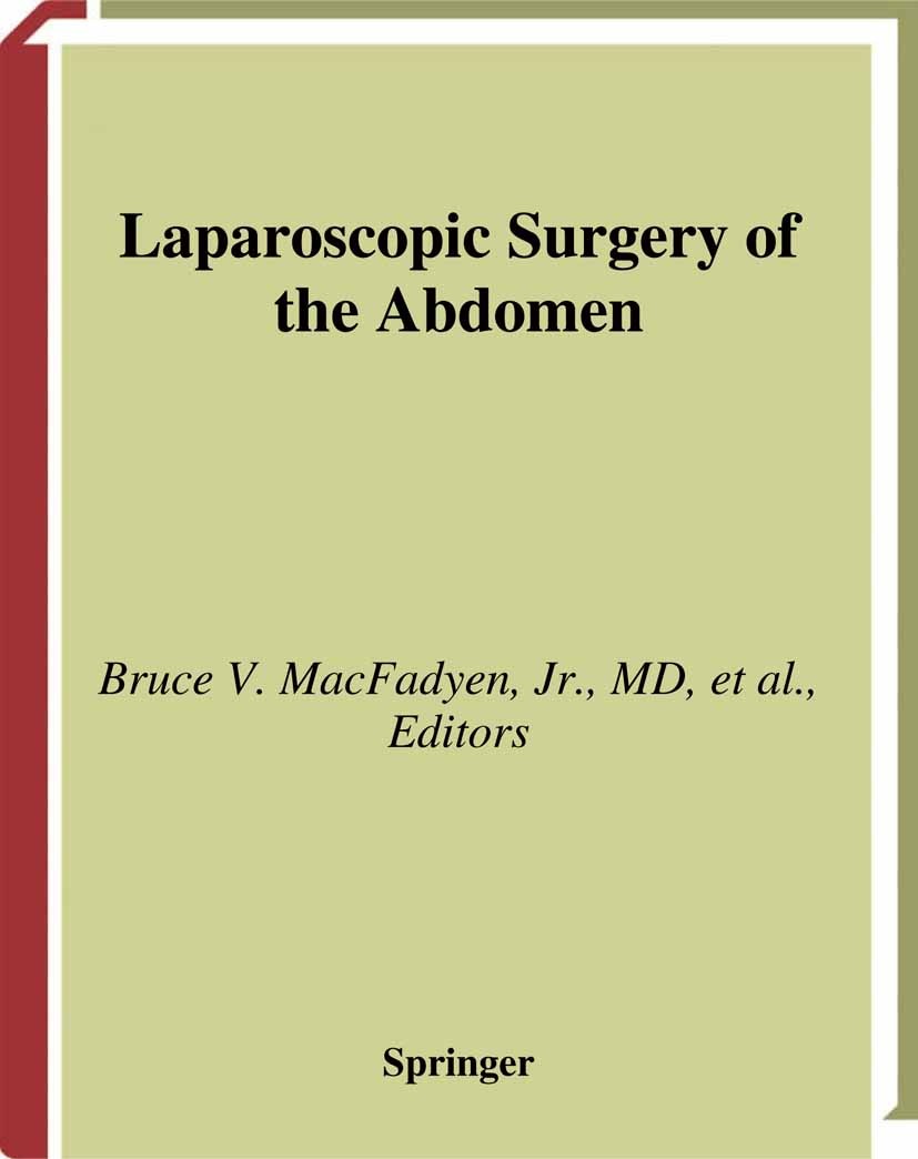 Titlebook: Laparoscopic Surgery of the Abdomen; Bruce V. MacFadyen (Professor),Maurice E. Arregui Book 2004 Springer Science+Business Media New York Titlebook: Laparoscopic Surgery of the Abdomen; Bruce V. MacFadyen (Professor),Maurice E. Arregui Book 2004 Springer Science+Business Media New York