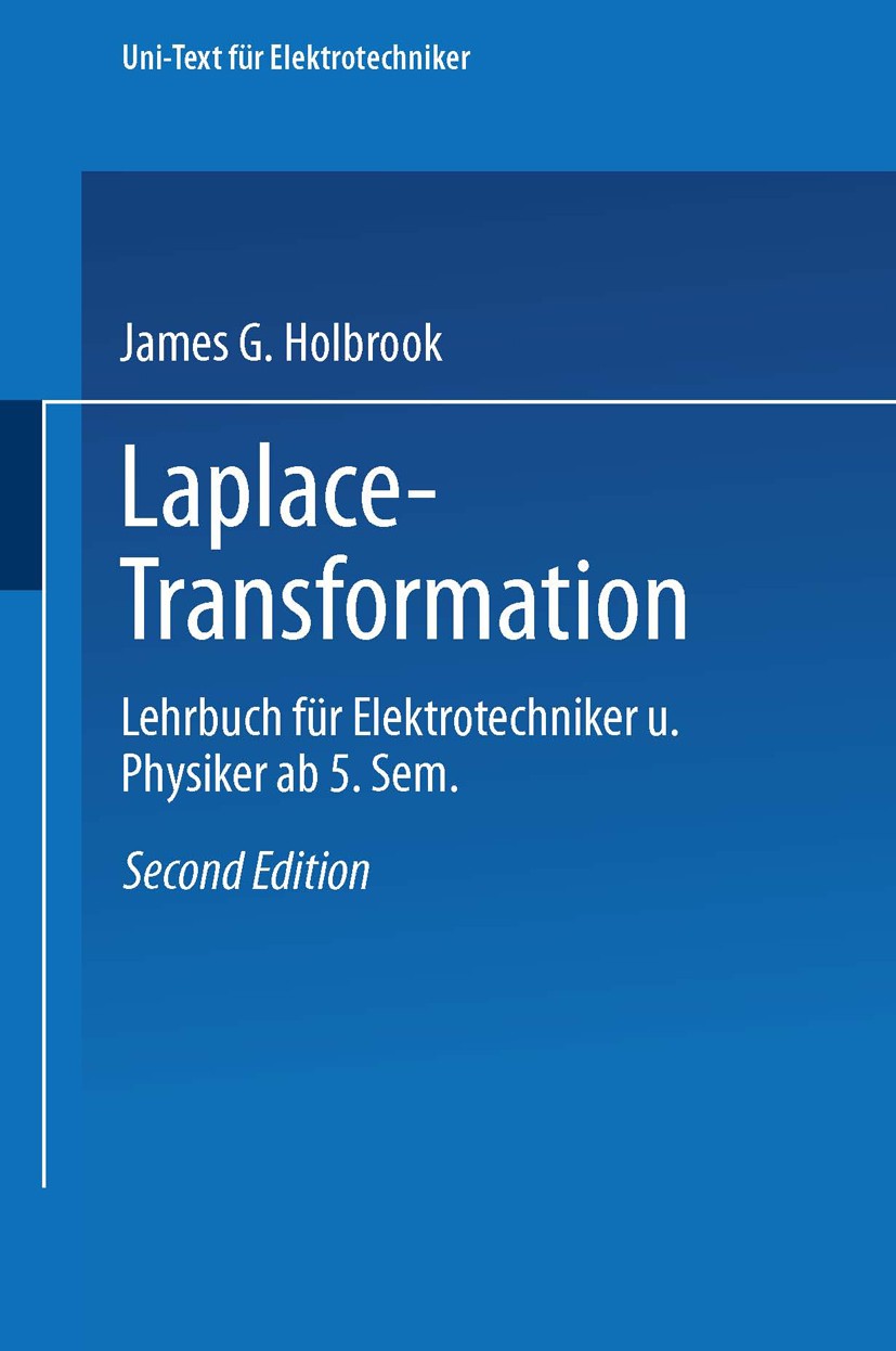 Titlebook: Laplace-Transformation; Lehrbuch für Elektro James G. Holbrook Book 1973Latest edition Springer Fachmedien Wiesbaden GmbH 1973 Laplace-Tran Titlebook: Laplace-Transformation; Lehrbuch für Elektro James G. Holbrook Book 1973Latest edition Springer Fachmedien Wiesbaden GmbH 1973 Laplace-Tran