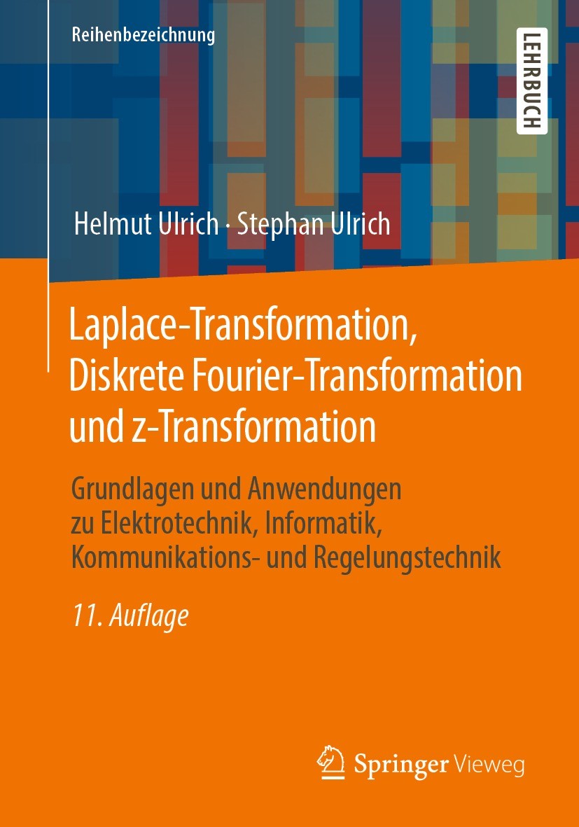 Titlebook: Laplace-Transformation, Diskrete Fourier-Transformation und z-Transformation; Grundlagen und Anwen Helmut Ulrich,Stephan Ulrich Textbook 20 Titlebook: Laplace-Transformation, Diskrete Fourier-Transformation und z-Transformation; Grundlagen und Anwen Helmut Ulrich,Stephan Ulrich Textbook 20