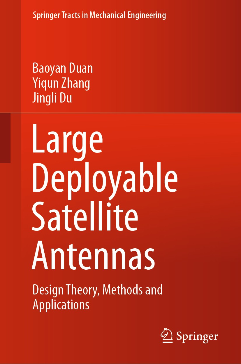 Titlebook: Large Deployable Satellite Antennas; Design Theory, Metho Baoyan Duan,Yiqun Zhang,Jingli Du Book 2020 Springer Nature Singapore Pte Ltd. 20 Titlebook: Large Deployable Satellite Antennas; Design Theory, Metho Baoyan Duan,Yiqun Zhang,Jingli Du Book 2020 Springer Nature Singapore Pte Ltd. 20