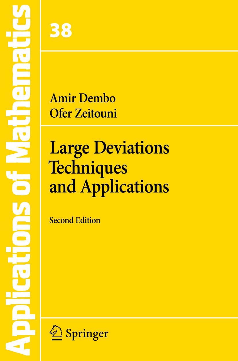 Titlebook: Large Deviations Techniques and Applications; Amir Dembo,Ofer Zeitouni Textbook 2010Latest edition Springer-Verlag Berlin Heidelberg 2010 Titlebook: Large Deviations Techniques and Applications; Amir Dembo,Ofer Zeitouni Textbook 2010Latest edition Springer-Verlag Berlin Heidelberg 2010