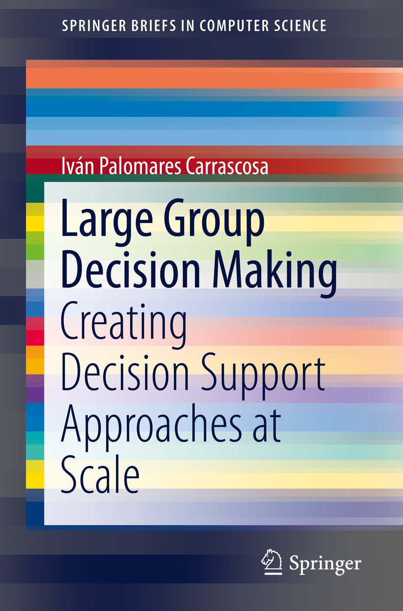 Titlebook: Large Group Decision Making; Creating Decision Su Iván‘Palomares Carrascosa Book 2018 The Author(s), under exclusive licence to Springer Na Titlebook: Large Group Decision Making; Creating Decision Su Iván‘Palomares Carrascosa Book 2018 The Author(s), under exclusive licence to Springer Na