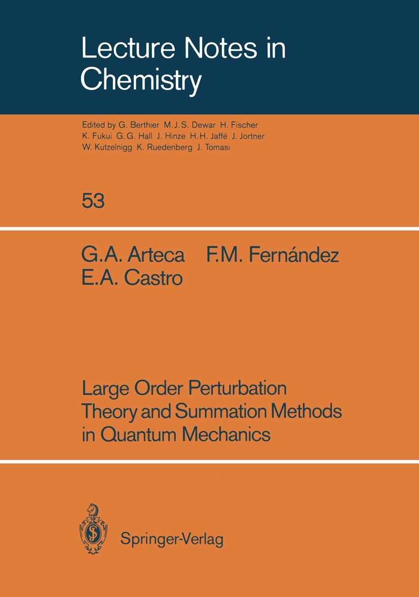 Titlebook: Large Order Perturbation Theory and Summation Methods in Quantum Mechanics; G. A. Arteca,F. M. Fernández,E. A. Castro Book 1990 Springer-V Titlebook: Large Order Perturbation Theory and Summation Methods in Quantum Mechanics; G. A. Arteca,F. M. Fernández,E. A. Castro Book 1990 Springer-V