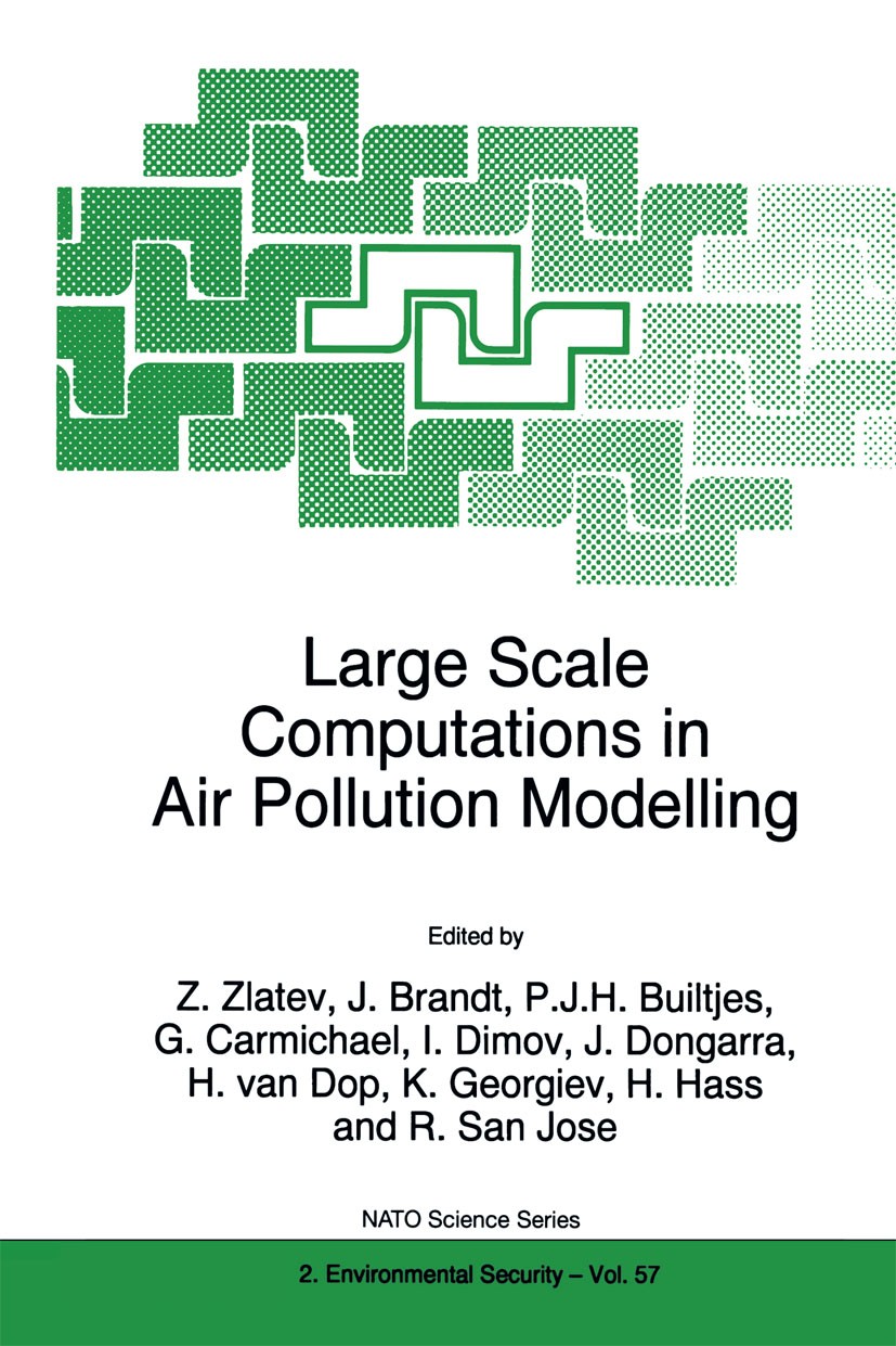 Titlebook: Large Scale Computations in Air Pollution Modelling; Z. Zlatev,J. Brandt,R. San Jose Book 1999 Kluwer Academic Publishers 1999 Aerosol.Air Titlebook: Large Scale Computations in Air Pollution Modelling; Z. Zlatev,J. Brandt,R. San Jose Book 1999 Kluwer Academic Publishers 1999 Aerosol.Air
