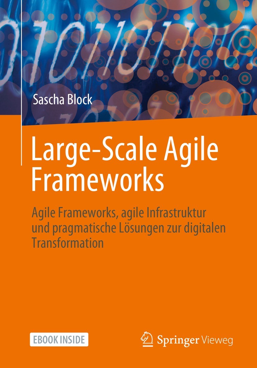 Titlebook: Large-Scale Agile Frameworks; Agile Frameworks, ag Sascha Block Book 2023 Der/die Herausgeber bzw. der/die Autor(en), exklusiv lizenziert a Titlebook: Large-Scale Agile Frameworks; Agile Frameworks, ag Sascha Block Book 2023 Der/die Herausgeber bzw. der/die Autor(en), exklusiv lizenziert a