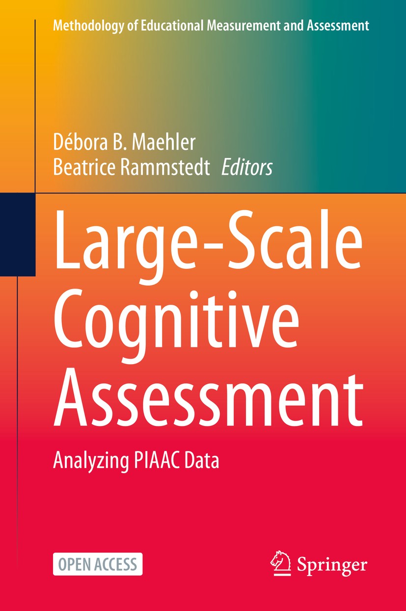 Titlebook: Large-Scale Cognitive Assessment; Analyzing PIAAC Data Débora B. Maehler,Beatrice Rammstedt Book‘‘‘‘‘‘‘‘ 2020 The Editor(s) (if applicable) Titlebook: Large-Scale Cognitive Assessment; Analyzing PIAAC Data Débora B. Maehler,Beatrice Rammstedt Book‘‘‘‘‘‘‘‘ 2020 The Editor(s) (if applicable)