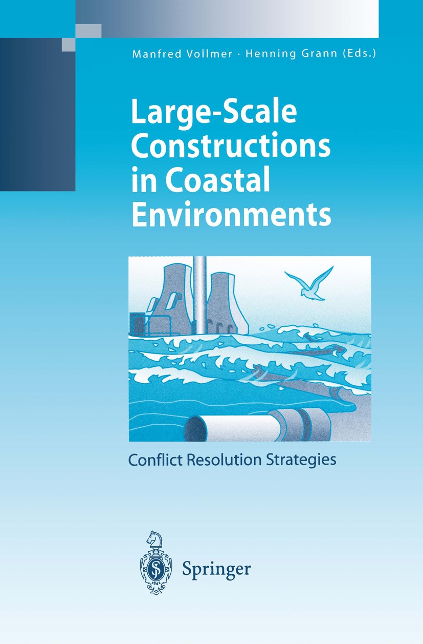 Titlebook: Large-Scale Constructions in Coastal Environments; Conflict Resolution Manfred Vollmer,Henning Grann Book 1999 Springer-Verlag Berlin Heid Titlebook: Large-Scale Constructions in Coastal Environments; Conflict Resolution Manfred Vollmer,Henning Grann Book 1999 Springer-Verlag Berlin Heid