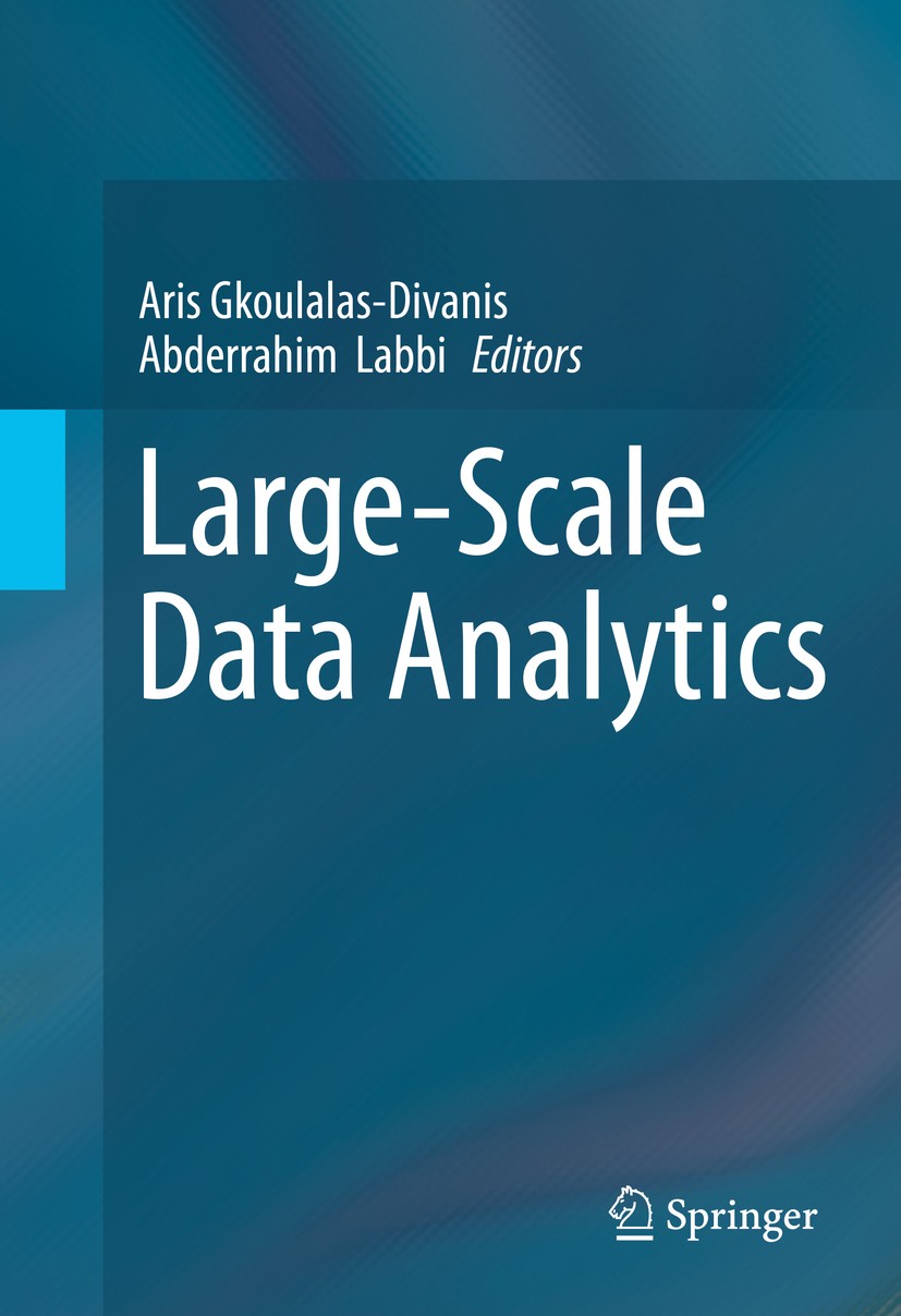 Titlebook: Large-Scale Data Analytics; Aris Gkoulalas-Divanis,Abderrahim‘Labbi Book 2014 Springer Science+Business Media New York 2014 Big data.GPU p Titlebook: Large-Scale Data Analytics; Aris Gkoulalas-Divanis,Abderrahim‘Labbi Book 2014 Springer Science+Business Media New York 2014 Big data.GPU p