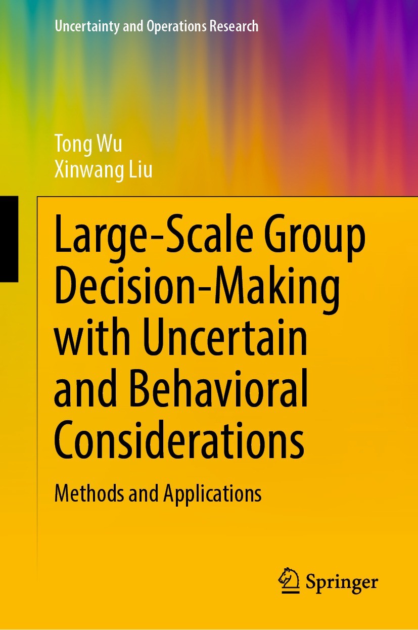 Titlebook: Large-Scale Group Decision-Making with Uncertain and Behavioral Considerations; Methods and Applicat Tong Wu,Xinwang Liu Book 2023 The Edit Titlebook: Large-Scale Group Decision-Making with Uncertain and Behavioral Considerations; Methods and Applicat Tong Wu,Xinwang Liu Book 2023 The Edit