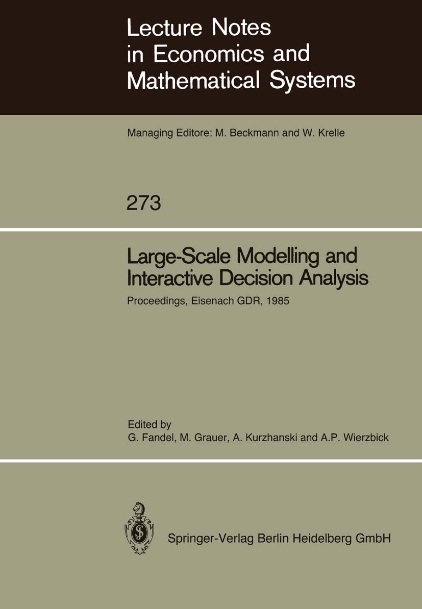 Titlebook: Large-Scale Modelling and Interactive Decision Analysis; Proceedings of a Wor Günter Fandel,Manfred Grauer,Andrzej Piotr Wierzbi Conference Titlebook: Large-Scale Modelling and Interactive Decision Analysis; Proceedings of a Wor Günter Fandel,Manfred Grauer,Andrzej Piotr Wierzbi Conference